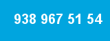 938 967 51 54